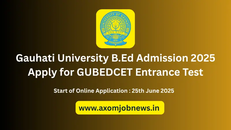 Gauhati University B.Ed Admission 2025 Apply for GUBEDCET Entrance Test